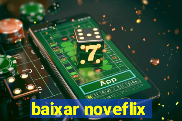 baixar noveflix