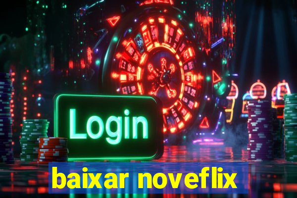 baixar noveflix