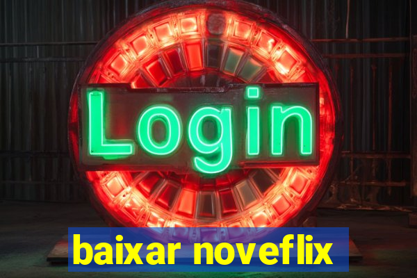 baixar noveflix