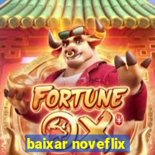 baixar noveflix