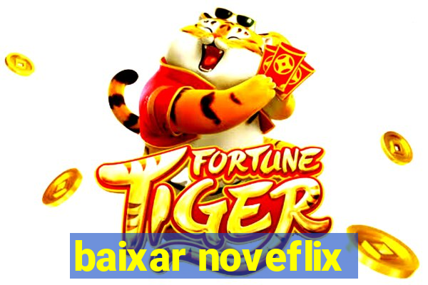 baixar noveflix