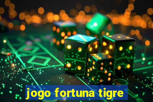 jogo fortuna tigre