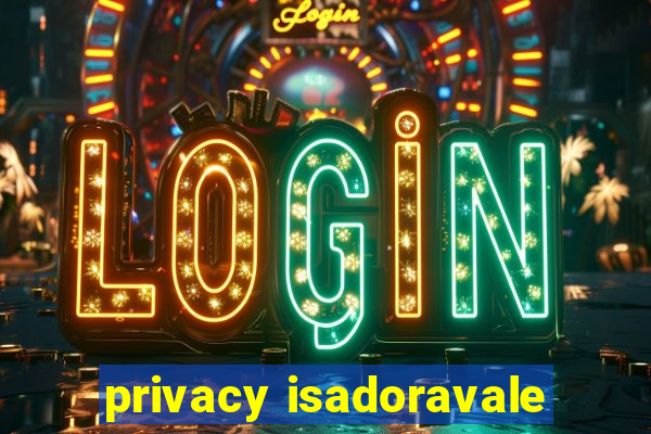 privacy isadoravale