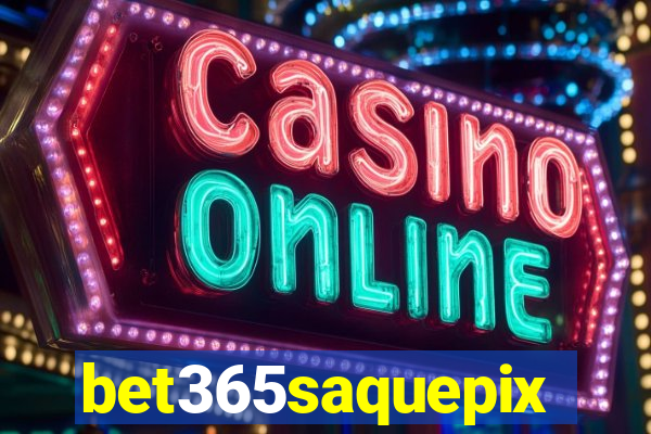 bet365saquepix