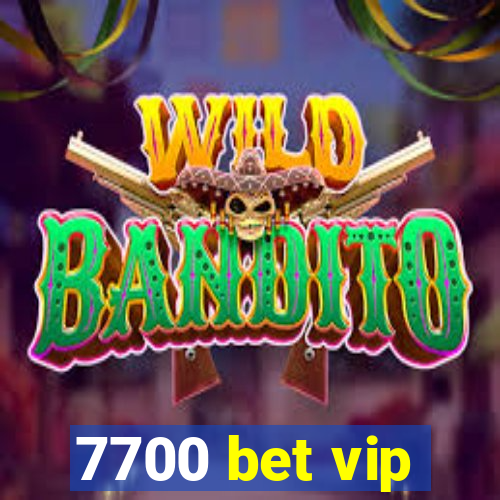 7700 bet vip