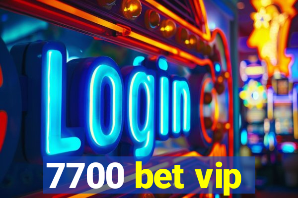 7700 bet vip