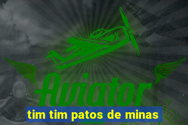 tim tim patos de minas