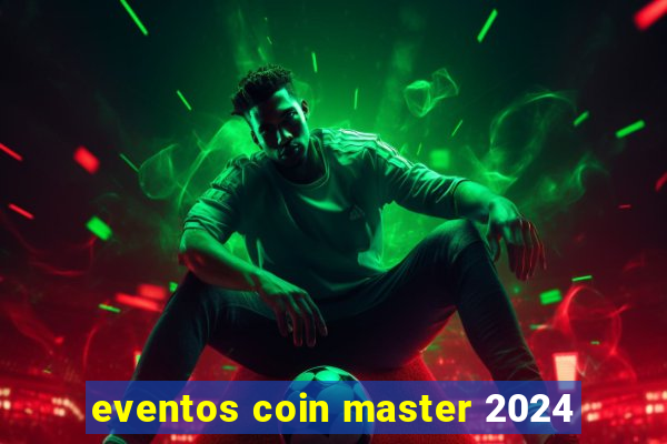 eventos coin master 2024