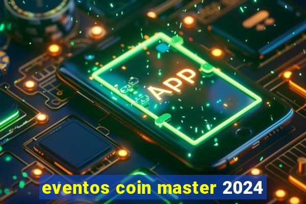 eventos coin master 2024