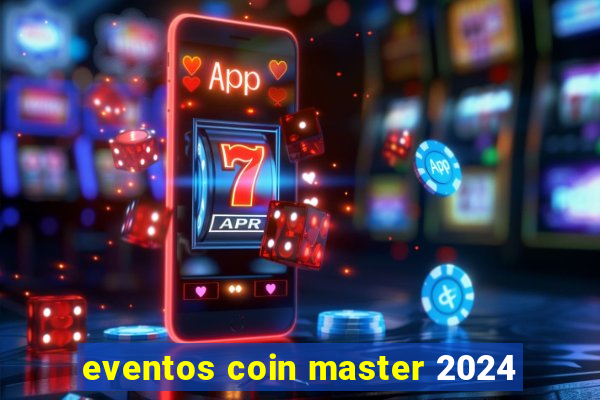 eventos coin master 2024