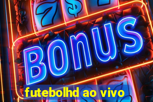 futebolhd ao vivo