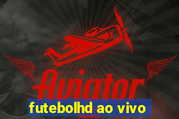 futebolhd ao vivo