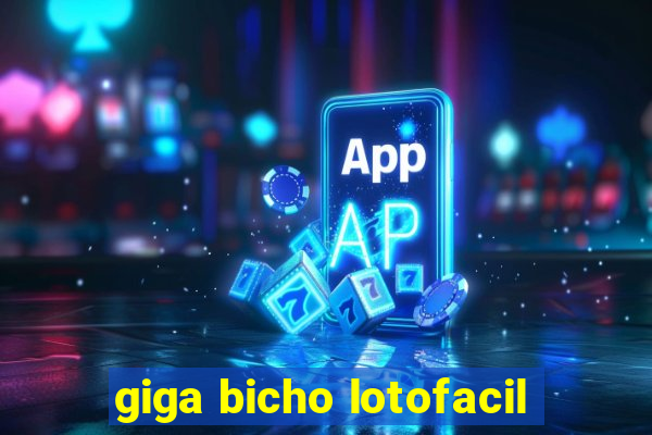 giga bicho lotofacil