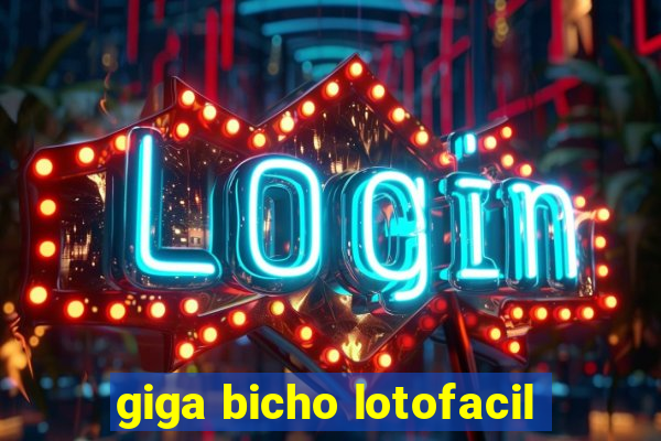 giga bicho lotofacil