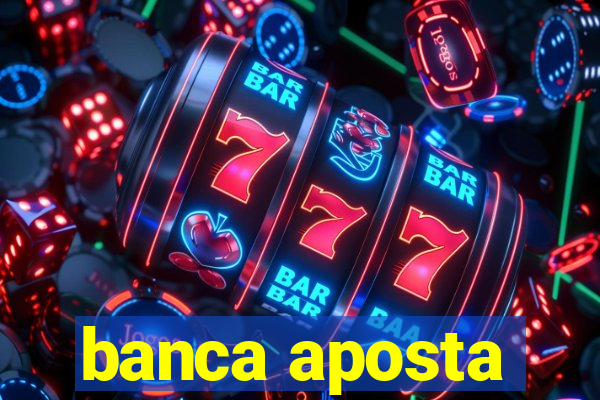 banca aposta