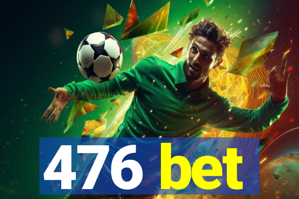 476 bet