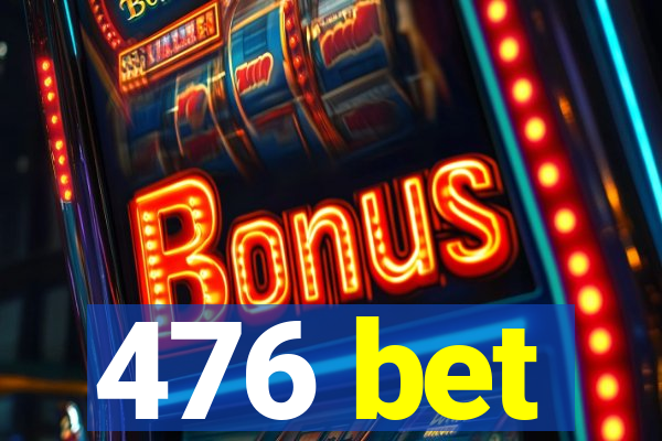 476 bet