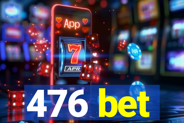 476 bet