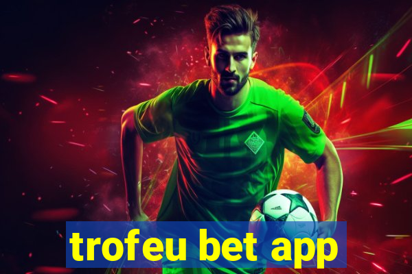 trofeu bet app