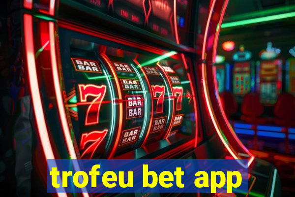 trofeu bet app