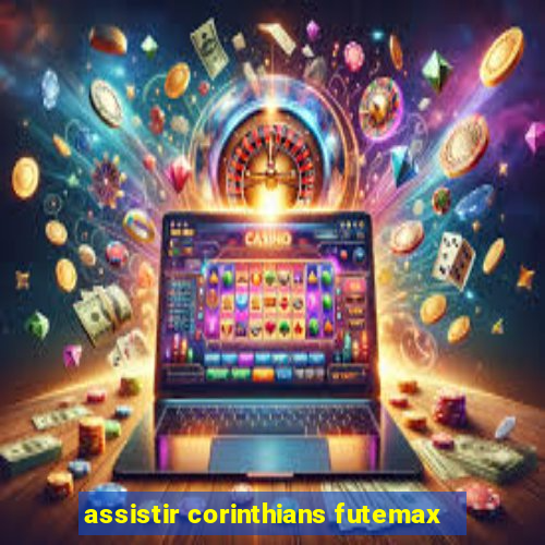 assistir corinthians futemax