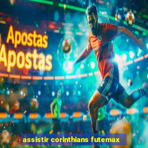 assistir corinthians futemax