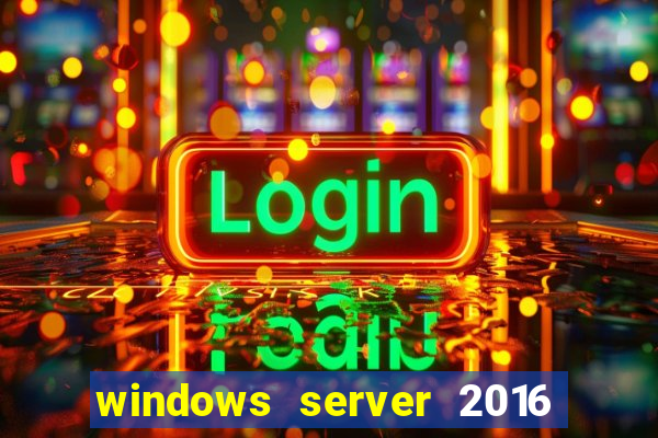 windows server 2016 download iso