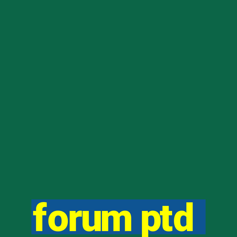 forum ptd