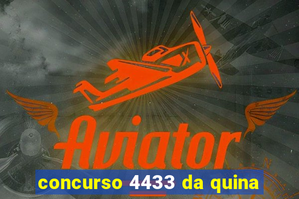 concurso 4433 da quina