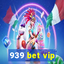 939 bet vip