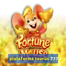 plataforma taurus 777