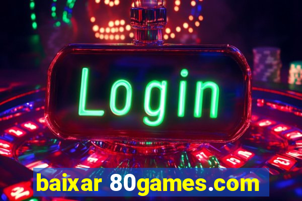 baixar 80games.com