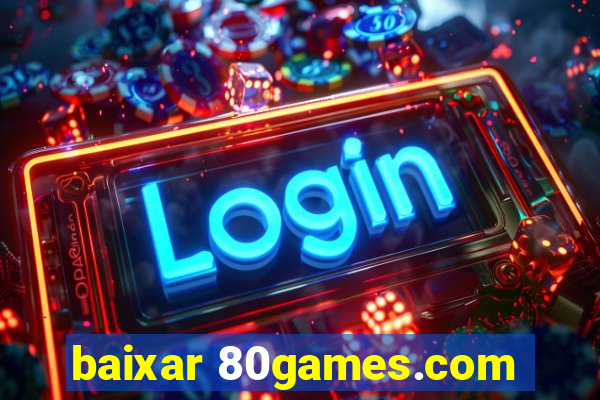 baixar 80games.com