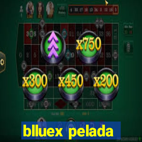 blluex pelada