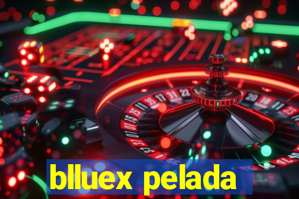 blluex pelada