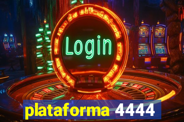 plataforma 4444