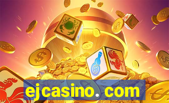 ejcasino. com