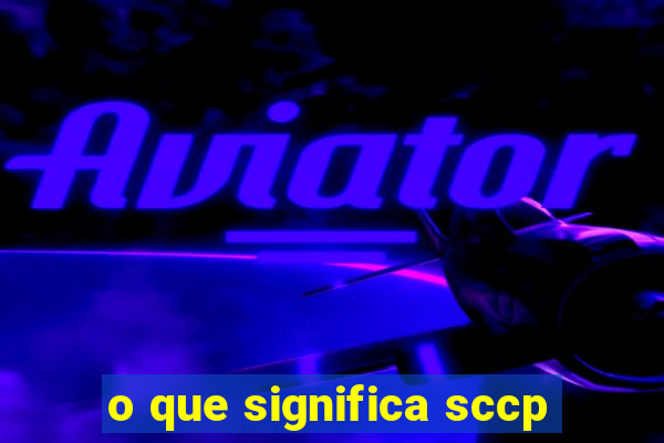 o que significa sccp