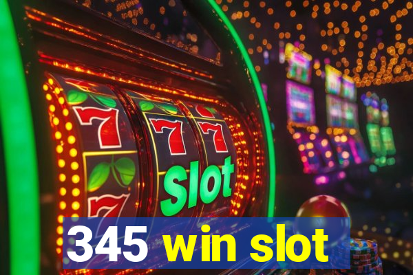 345 win slot