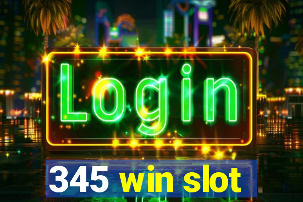 345 win slot