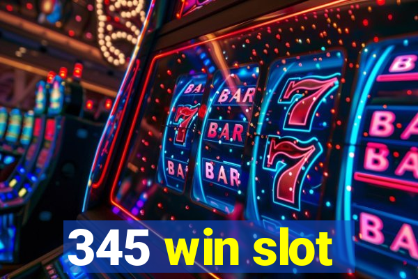 345 win slot