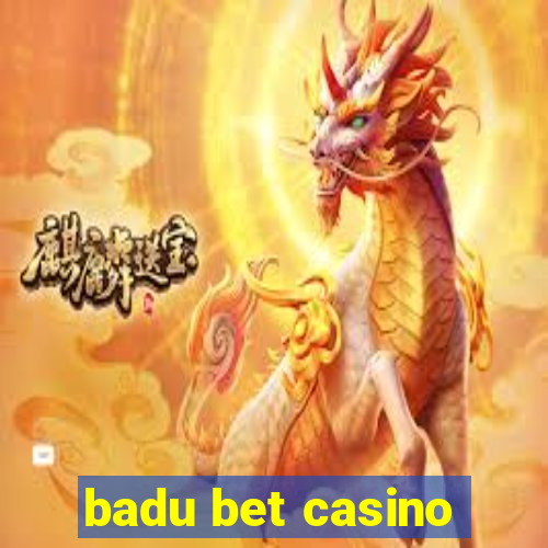 badu bet casino