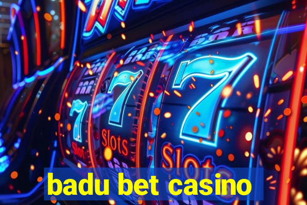 badu bet casino