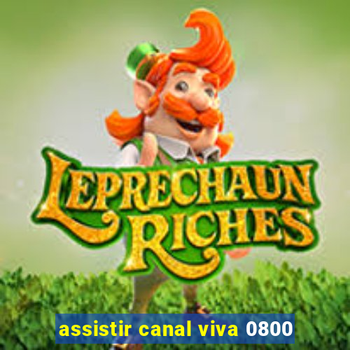 assistir canal viva 0800