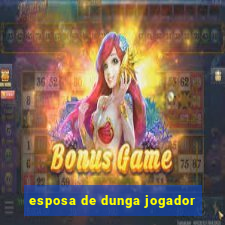 esposa de dunga jogador