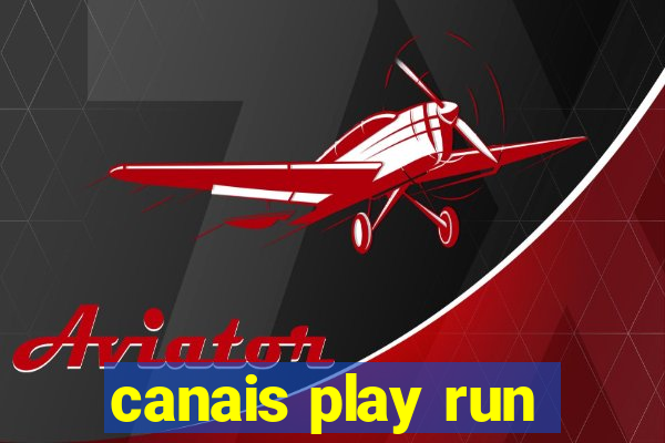 canais play run