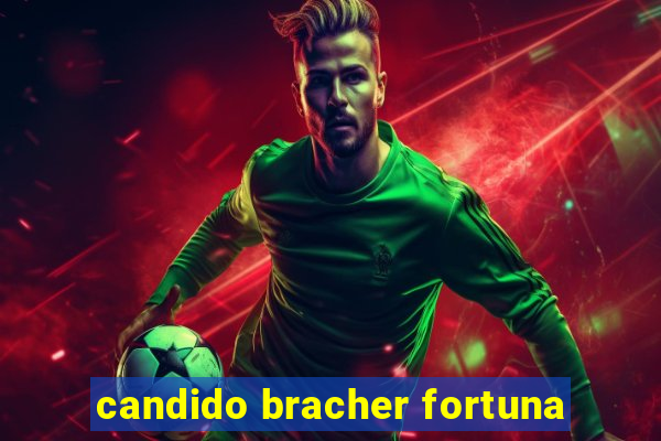 candido bracher fortuna