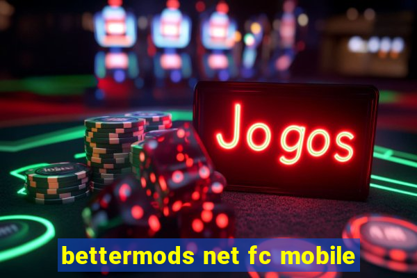 bettermods net fc mobile