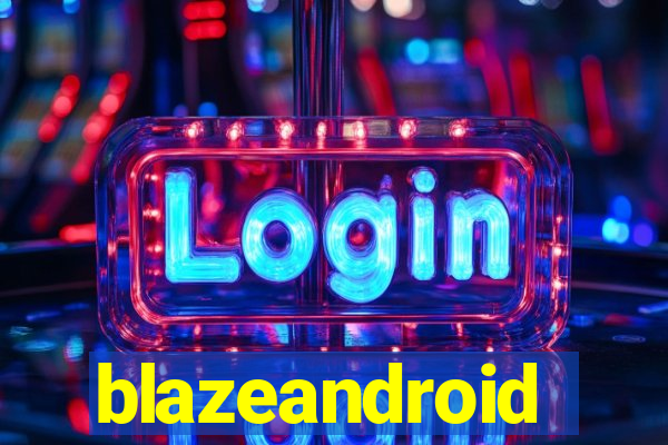 blazeandroid