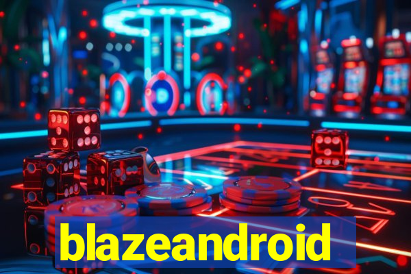 blazeandroid